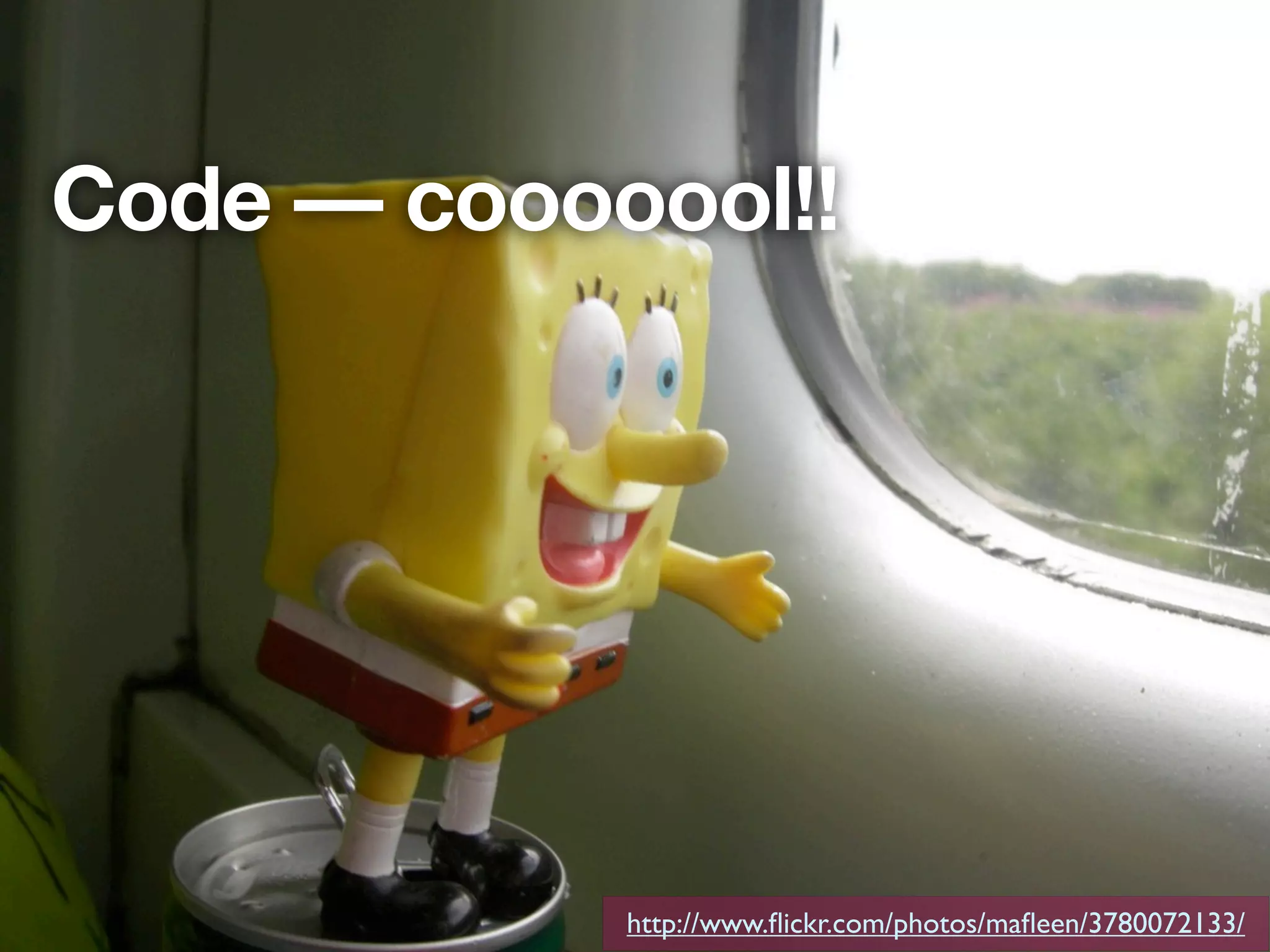 Code — cooooool!!




            http://www.ﬂickr.com/photos/maﬂeen/3780072133/
 