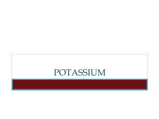 POTASSIUM
 