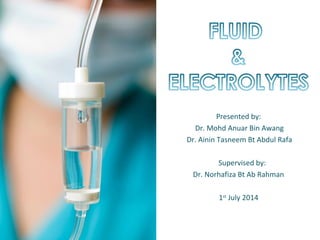 Presented by:
Dr. Mohd Anuar Bin Awang
Dr. Ainin Tasneem Bt Abdul Rafa
Supervised by:
Dr. Norhafiza Bt Ab Rahman
1st
July 2014
 