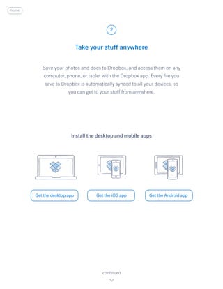 Save your photos and docs to Dropbox, and access them on any
computer, phone, or tablet with the Dropbox app. Every file y...