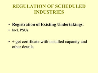 REGULATION OF SCHEDULED
        INDUSTRIES

• Registration of Existing Undertakings:
• Incl. PSUs


• + get certificate with installed capacity and
  other details
 