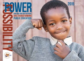 POSSIBILITY
POWERHow IDRA and OUR partners
are transforming
public education
THE
OF
ANNUAL
REPORT2015
 