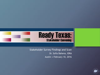 Stakeholder Survey Findings and Scan
Dr. Sofía Bahena, IDRA
Austin • February 10, 2016
 