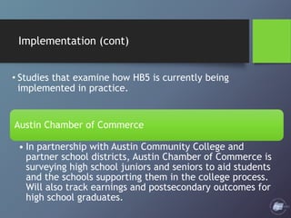 Implementation (cont)
• Studies that examine how HB5 is currently being
implemented in practice.
Austin Chamber of Commerc...