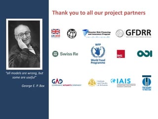 Thank you to all our project partners 
“all models are wrong, but 
some are useful” 
George E. P. Box 
