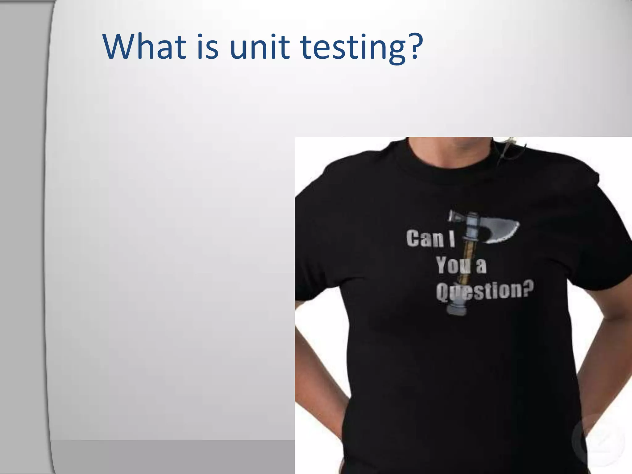 Why unit testing?Reduce painImprove productivity