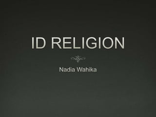ID RELIGION,[object Object],Nadia Wahika,[object Object]