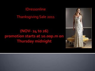 IDressonline
Thanksgiving Sale 2011
 