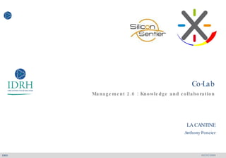 Co-Lab Management 2.0 : Knowledge and collaboration ,[object Object],[object Object],[object Object]
