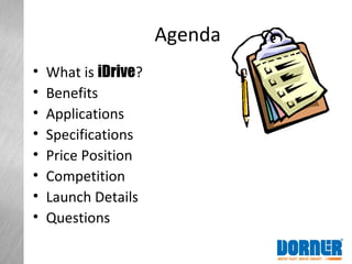 Agenda
• What is iDrive?
• Benefits
• Applications
• Specifications
• Price Position
• Competition
• Launch Details
• Questions
 