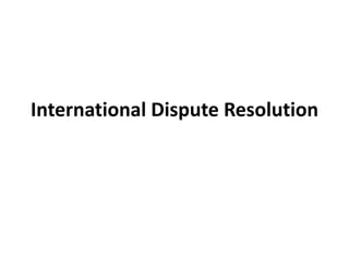 International Dispute Resolution
 