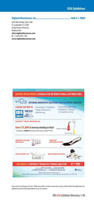 Vigilant Biosciences, Inc.................................................. Hall 5.1, D069
6301 NW 5th Way, Suite 1500
Ft. Lauderdale, FL 33309
United States of America
Matthew Kim
info@vigilantbiosciences.com
P. +1 (954) 487-1740
www.vigilantbiosciences.com
USA Exhibitors
Data current as of February 28, 2017. While every effort is made to ensure the accuracy of data within this publication, the
publisher cannot be held responsible for errors or omissions.
IDS USA Exhibitor Directory // 85
 