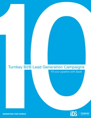 Turnkey B2B Lead Generation Campaigns
                        Fill your pipeline with leads




Marketing that works
 