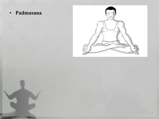 • Padmasana
 