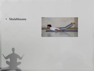 • Shalabhasana
 