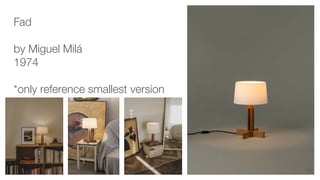 Fad
by Miguel Milá
1974
*only reference smallest version
102
 