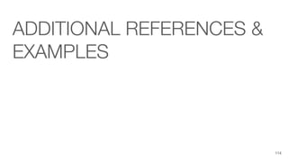 ADDITIONAL REFERENCES &
EXAMPLES
114
 