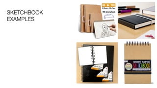 SKETCHBOOK
EXAMPLES
46
 