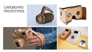CARDBOARD
PROTOTYPES
67
 
