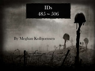 IDs 485  ~  506 By Meghan Kolbjornsen   