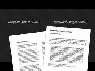 Langdon Winner (1986)   Bernward Joerges (1999)
 