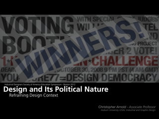 Core77 Image




Industrial Designers Society of America Education Symposium - Boston 2012

Design and Its Political Nature
    Reframing Design Context

                                                                            Christopher Arnold - Associate Professor
                                                                             Auburn University (USA), Industrial and Graphic Design
 