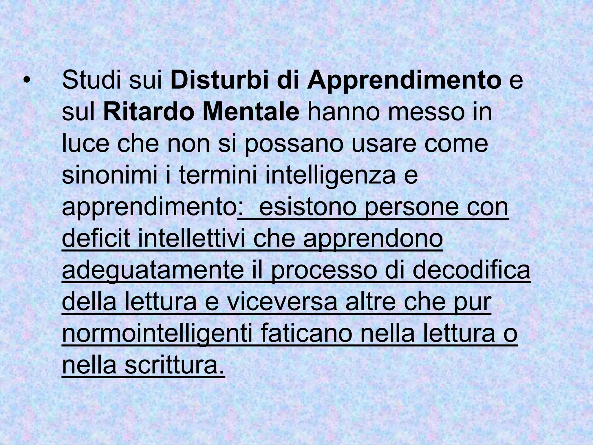 Oggi si riconosce che questi disturbi hanno un grande peso nello sviluppo psicologico del bambino e poiché vanno fronteggiati per lungo tempo il contesto relazionale  (famiglia, scuola,…) risulta fondamentale per la salute psichica .   con il termine Disturbo Specifico di Apprendimento                         = DSAci riferiamo a problemi quali DISLESSIA,        DISORTOGRAFIA,                             DISGRAFIA,                                     DISCALCULIA