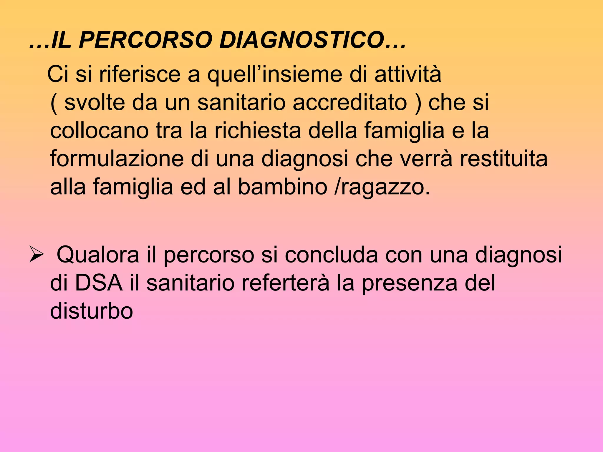 Escludere la presenza di condizioni quali: