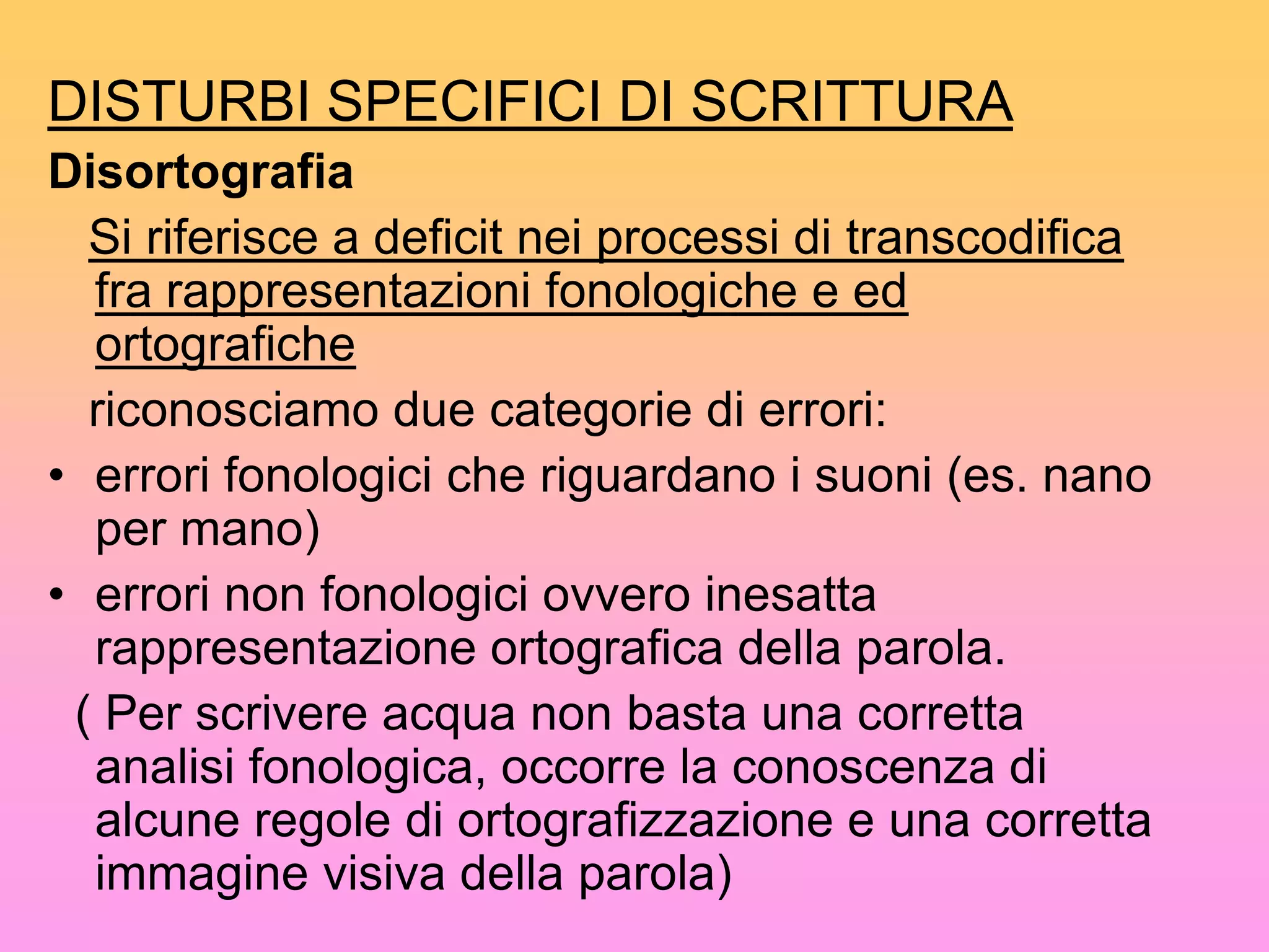 svantaggi socio-culturali significativiPer rispondere al criterio di DISCREPANZA I tests  standardizzati dovranno riconoscere:
