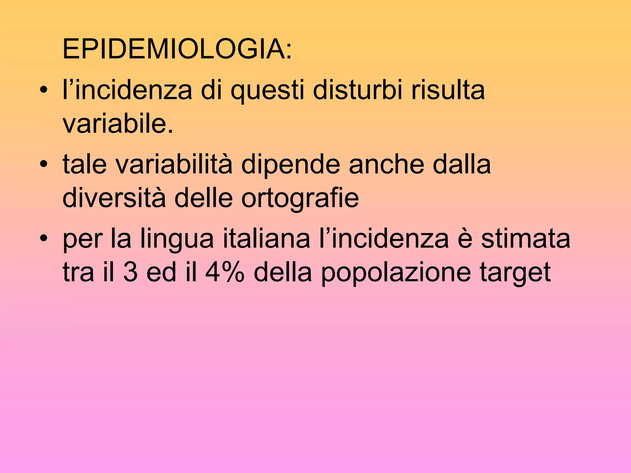 la comorbidità con altri disturbi di sviluppoLA DIAGNOSIlavoro diagnostico è la prima tappa di un lavoro che deve vedere i diversi sistemi di vita del bambino operare in sinergia accompagnando il bambino/ ragazzo nelle diverse tappe della carriera scolastica.