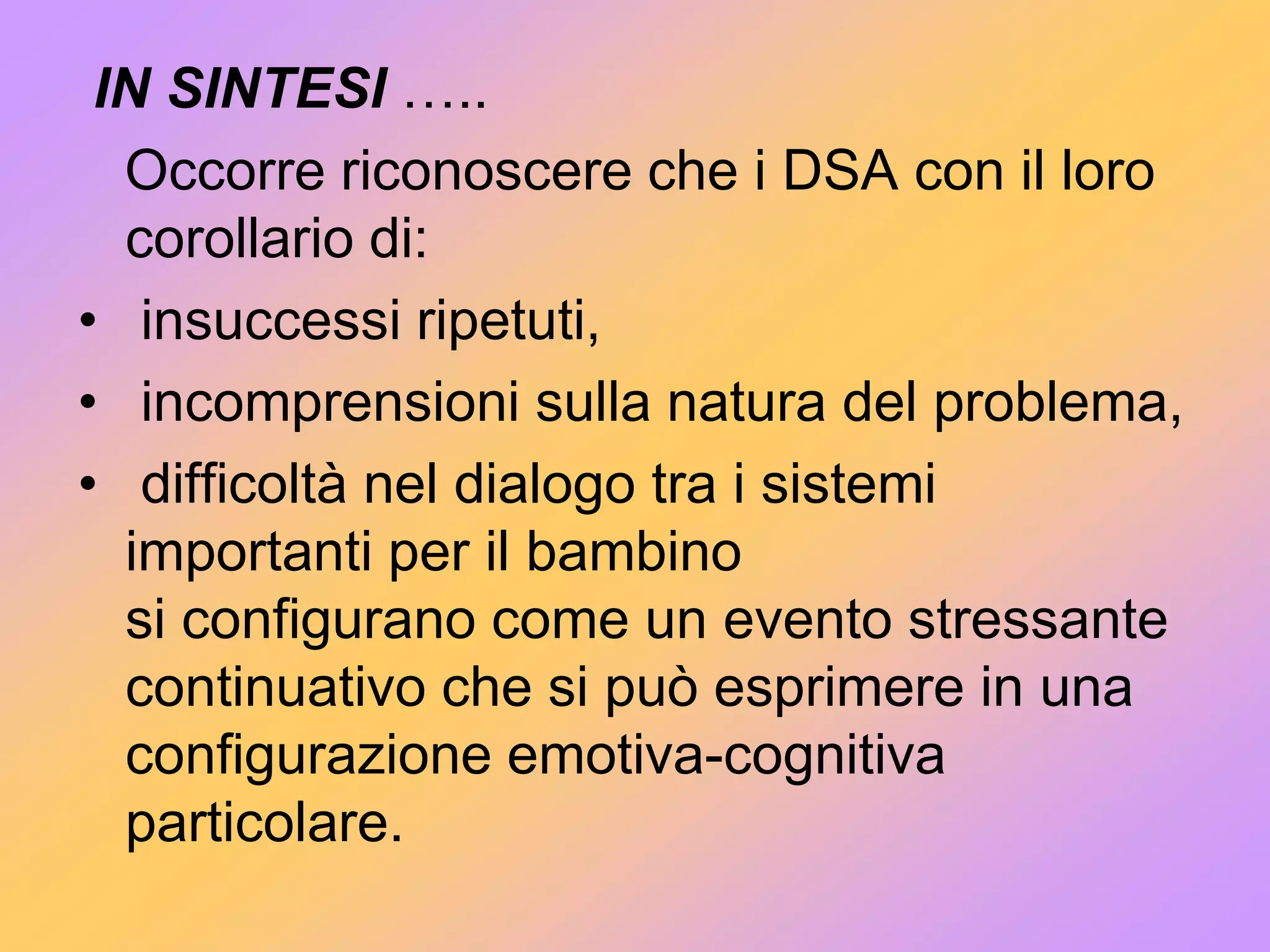 comprensione (normalmente è buona)La diagnosi si fa al termine della seconda classe della scuola primaria