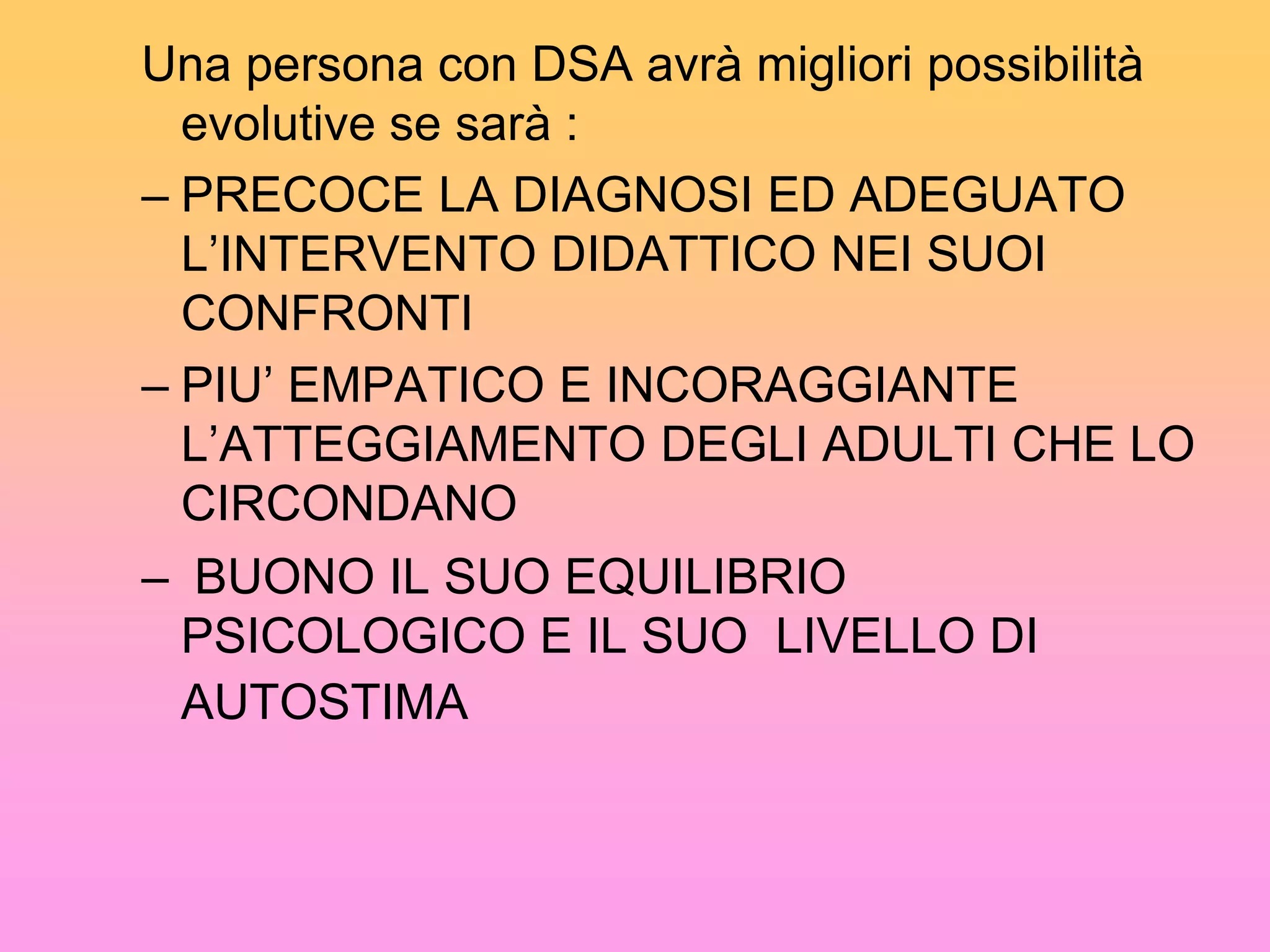 Descrivere le caratteristiche di alcune risposte  emozionali spesso associate ai DSAIntervenire nell’ambito dei disturbi e delle difficoltà di apprendimento richiede: una messa in rete di diversi saperi              (conoscenze date)