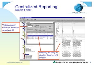 Centralized Reporting Search & Filter Violation search based on minimum severity of 66 Selecting will bring up violation detail in right window 