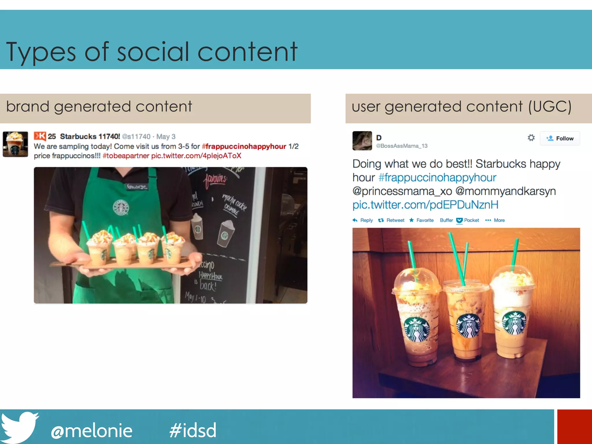 @melonie #idsd
Types of social content
brand generated content user generated content (UGC)
 