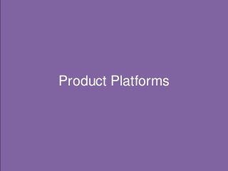 Product Platforms
 