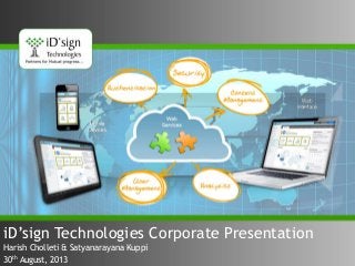 iD’sign Technologies Corporate Presentation
Harish Cholleti & Satyanarayana Kuppi
30th August, 2013
 