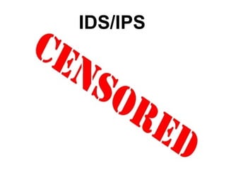 IDS/IPS
 