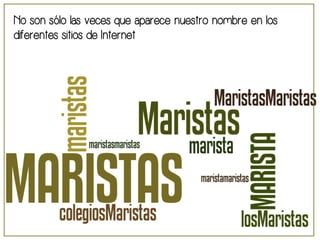 No son sólo las veces que aparece nuestro nombre en los 
diferentes sitios de Internet 
 