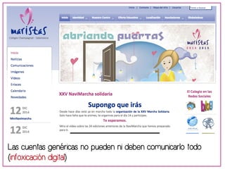 Las cuentas genéricas no pueden ni deben comunicarlo todo 
(infoxicación digital) 
 