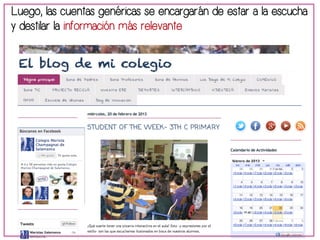 Luego, las cuentas genéricas se encargarán de estar a la escucha 
y destilar la información más relevante 
 