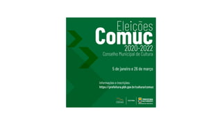 Comuc
2020-2022
Eleições
Informações e inscrições:
https://prefeitura.pbh.gov.br/cultura/comuc
Conselho Municipal de Cultura
5 de janeiro e 26 de março
 