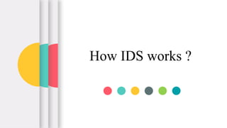 How IDS works ?
 