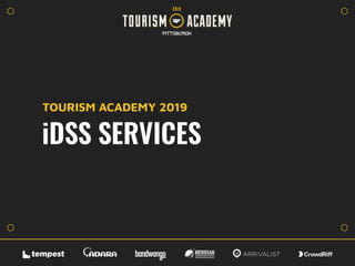 iDSS SERVICES
TOURISM ACADEMY 2019
 