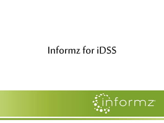 Informz for iDSS
 