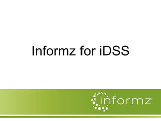 Informz for iDSS
 