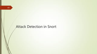 Attack Detection in Snort
41
 
