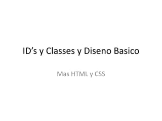 ID’s y Classes y DisenoBasico Mas HTML y CSS 