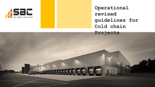 Operational
revised
guidelines for
Cold chain
Projects
 