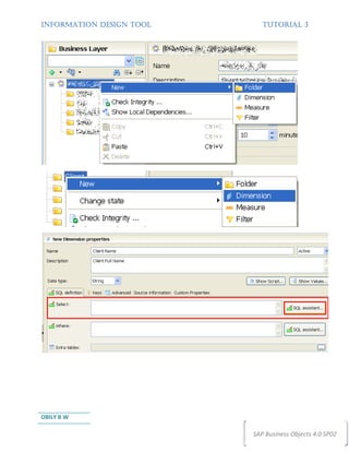 INFORMATION DESIGN TOOL      TUTORIAL 3




OBILY B W

                          SAP Business Objects 4.0 SP02
 