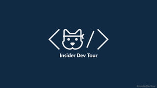 #insiderDevTour
Insider Dev Tour
 